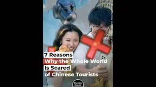 7 Reasons Why the World Is Scared of Chinese Tourists