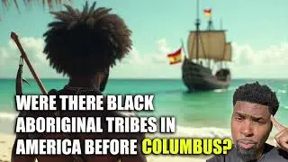 Were There Black Aboriginal Tribes In America Before Columbus?