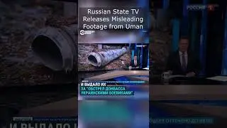 Russian State TV Releases Misleading Footage from Uman