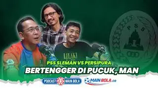 PSS Sleman vs Persipura, Bertengger Dipucuk Man #podcastmainbola #psssleman