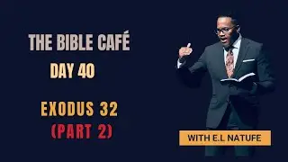Virtual Bible Cafe with E. L. Natufe | Season 2 | EP: 21 | Exodus 32 (Part 2) | God's Judgement