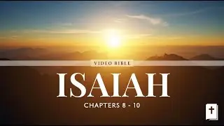 Isaiah &ndash; Isaiah 8 - 10  Video Bible Sacred Chapter