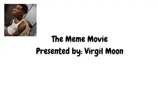 The Meme Movie - Virgil H. Moon V