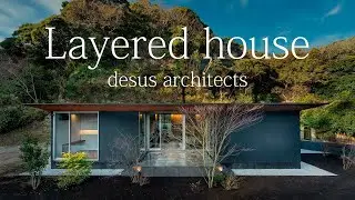 Layered house design by desus architects | ルームツアー | ハウスツアー | 建築家が建てた家 | モダン | house tour | architect