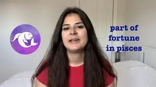 Part of Fortune in Pisces or 12th House