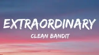 Clean Bandit - Extraordinary (Lyrics) ft. Sharna Bass