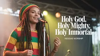 HOLY GOD, HOLY MIGHTY, HOLY IMMORTAL | Deep Reggae Worship That Touches the Soul 2026
