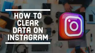 How To Clear Data and Cache On Instagram In 2022