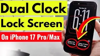 How To Add Dual Clock Widget To iPhone 17 Pro/Max Lock Screen