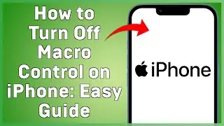 How to Turn Off Macro Control on iPhone  Easy Guide