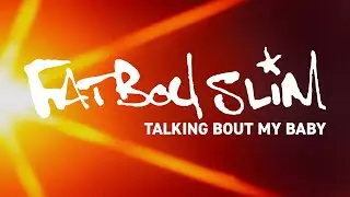 Fatboy Slim - Talking Bout My Baby (Official Audio)
