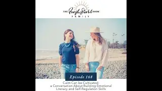 Calm Can be Cultivated:a Conversation About Building Emotional Literacy and Self-Regulation Skills
