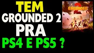 Tem Grounded 2 Pra PS4 e PS5 ?