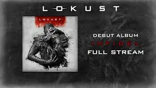 LOKUST // INFIDEL [Full Album Stream]