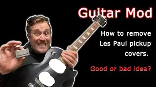 How to remove Gibson Les Paul Pickup Covers | Good or Bad Idea????