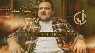 Christian John - Fight Fire With A Flame (Official Music Video)