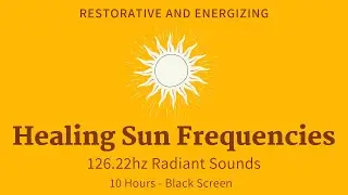 Healing Sun Frequencies: 126.22hz + 63.11hz Radiant Sounds | 10 Hours Black Screen