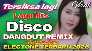 TERSIKSA LAGI !! LAGU HITS DISCO DANGDUT REMIX ELECTONE TERBARU FULL BASS 2026