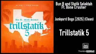 Bun B and Statik Selektah Ft. Bone Crusher - Junkyard Dogs [2025] (Clean)