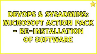 DevOps & SysAdmins: Microsoft Action Pack - Re-installation of software
