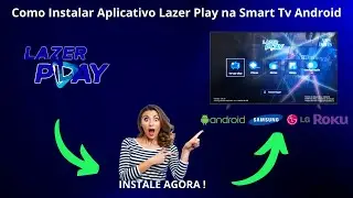 Como Instalar Lazer Play na Smart TV Android