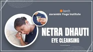 Netra dhauti/ त्रिफला के पानी से आंखों की ज्योति बढ़ाना | Aarambh Yoga Institute