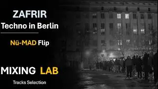 ZAFRIR - Techno in Berlin - N&uuml;-Mad Flip | Mixing Lab Tracks Selection