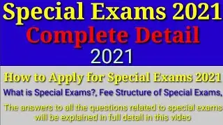 Special Exams 2021 Complete Detail || How to Apply for Special exams || Promotion Policy & Syllabus