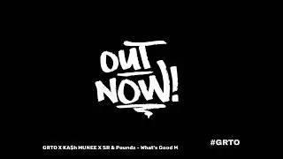 GRTO X KA$h MUNEE X SR & Poundz   What's Good Mix