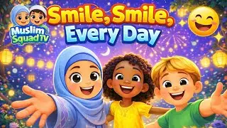 Smile, Smile, Every Day! It’s the Prophet’s ﷺ way! | Islamic Cartoon #islamforkids #kidssongs