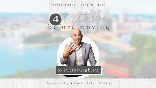 Moving to Pittsburgh 2025 - 4 Things you need to know before you do