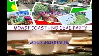 MOST COAST - NO DEAD PARTY - MILK PUNCH RIDDIM - CARRIACOU / GRENADA SOCA 2012