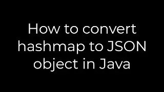 Java :How to convert hashmap to JSON object in Java(5solution)