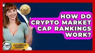 How Do Crypto Market Cap Rankings Work? - Crypto Simplified for Seniors