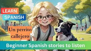 Learn and improve Spanish with a Story for Beginners | Un perrito callejero | Spanish A1-A2