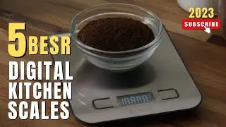 The Top 5 Best Digital Kitchen Scales Of 2023