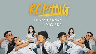DENNY CAKNAN FT NDX AKA - ROPANG (Lirik Lagu)