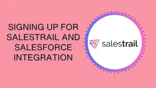Signing up for Salestrail and Salesforce Integration.