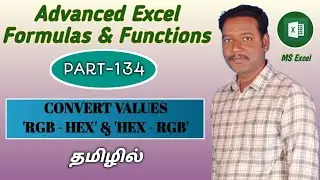 Part 134  - How to Convert RGB To HEX & HEX To RGB in Excel | Kallanai YT