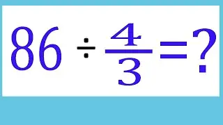 Divide integer   with   fraction 86      &divide;    4/3    (    86     divided by      four  by  three  )
