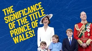 The History and Significance of the Title 'Prince of Wales