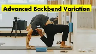Advanced Backbend Variation - Explained For Basic to Advanced Level Yoga Practitioner | Yograja