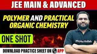 POLYMER AND PRACTICAL ORGANIC CHEMISTRY in 1 Shot - All Concepts, Tricks & PYQs Covered | JEE Main