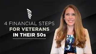 4 Financial Steps for Veterans in their 50s