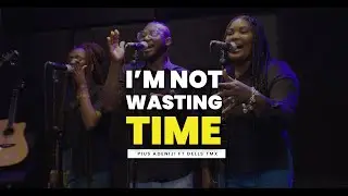 I am not wasting Time - Pius Adeniji ft Dells TMX l Live session l Holydrill prod.