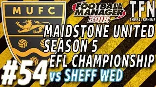 Owl City | #FM18 | Maidstone United | Episode 54 (vs Sheffield Wednesday)