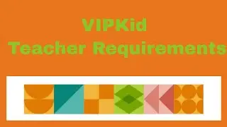 VIPKid Teacher Requirements