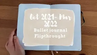 Oct 2021 - Mar 2022 Bullet journal flipthrough