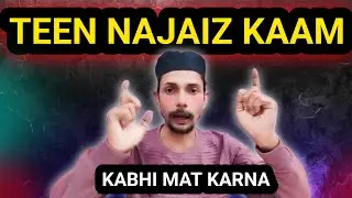 Teen Najaiz Kaam Kabhi Mat Karo | Adnan Khan 
