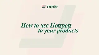 Transform Your Products: How to Add Hotspots in Thridify
